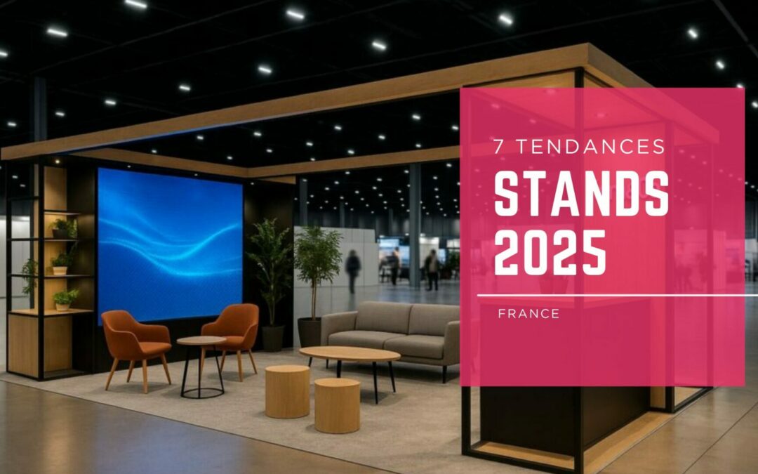 Les 7 tendances pour votre stand en 2025 à Paris ou ailleurs en France
