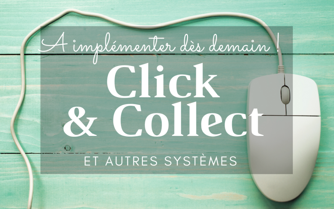 CLICK & COLLECT – Les 6 étapes clés pour le mettre en place dès demain