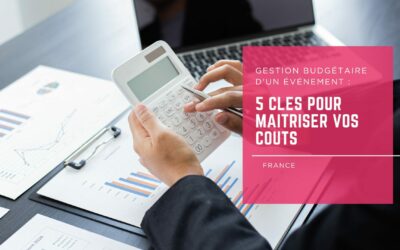 Gestion budgétaire d’un événement : 5 clés pour maîtriser vos coûts