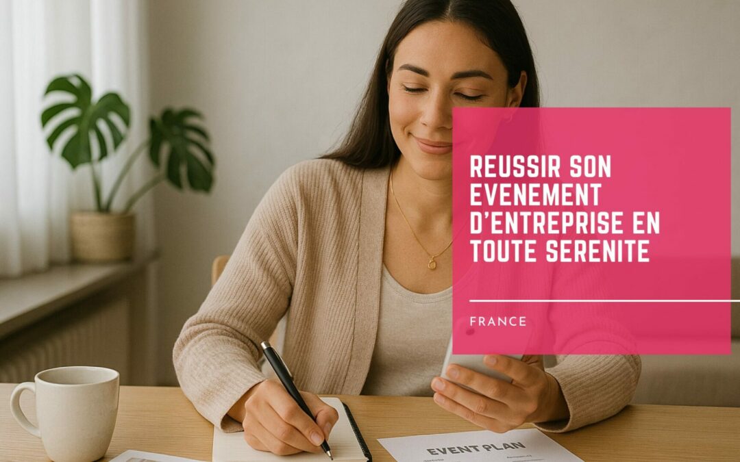 Réussir son Événement d’Entreprise en Toute Sérénité